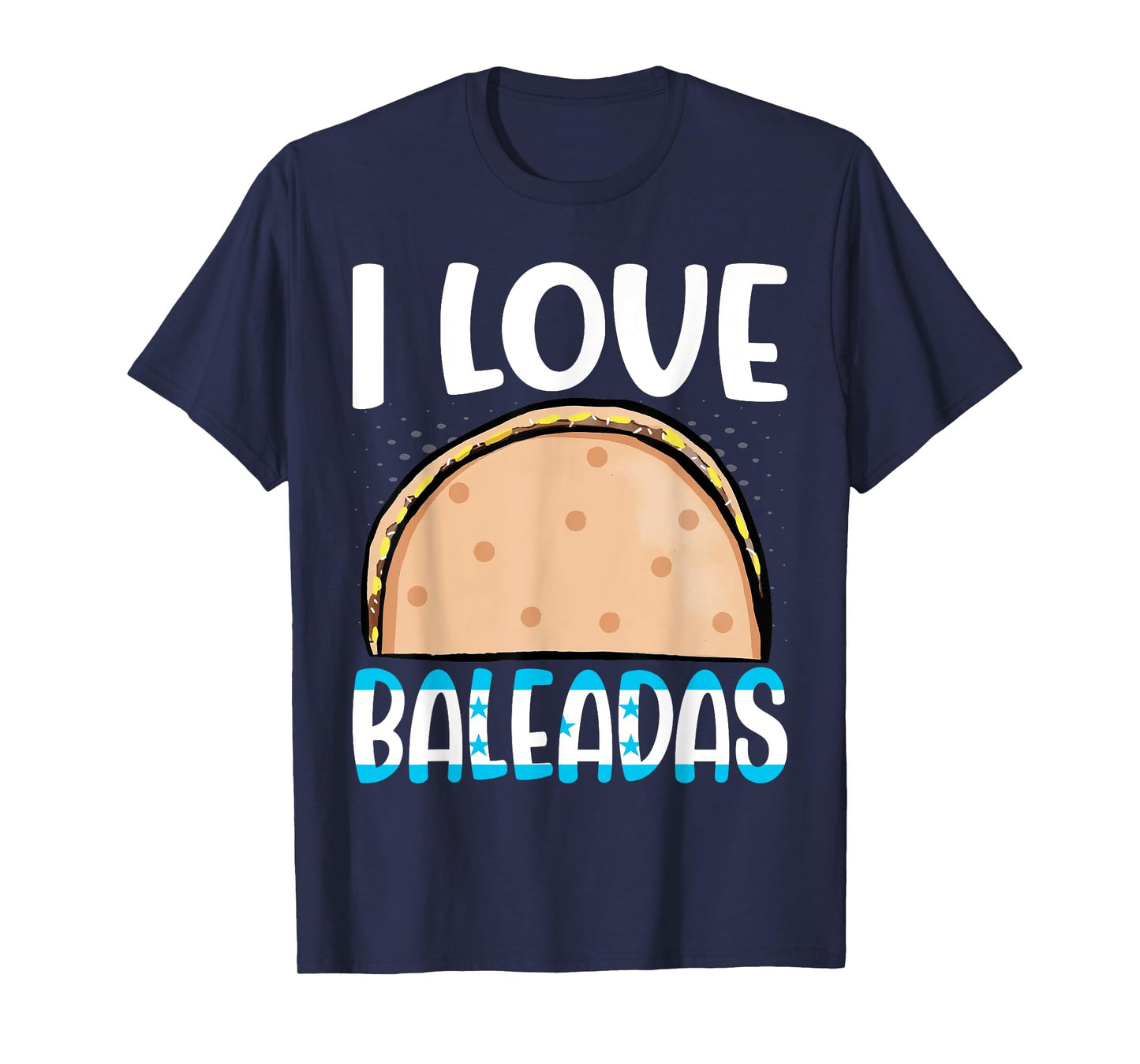 Baleada Honduran Food Comida Honduras Flag Catracho Pride T-Shirt