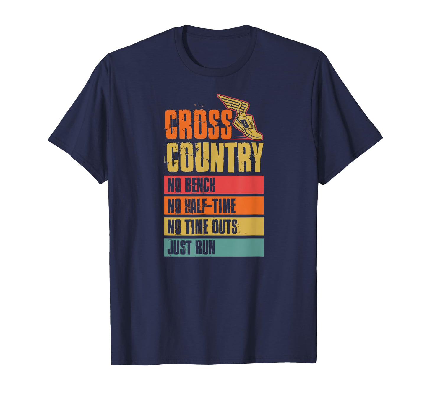 Cross Country No Bench No Half Time No Timeouts Just Run T-Shirt