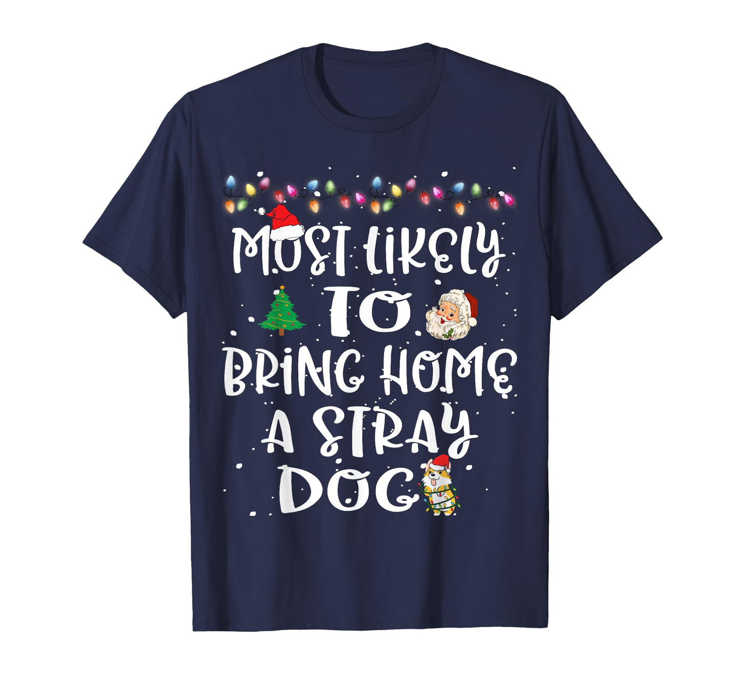 Most Likely To Bring Home A Stray Dog Christmas Family Funny T-Shirt