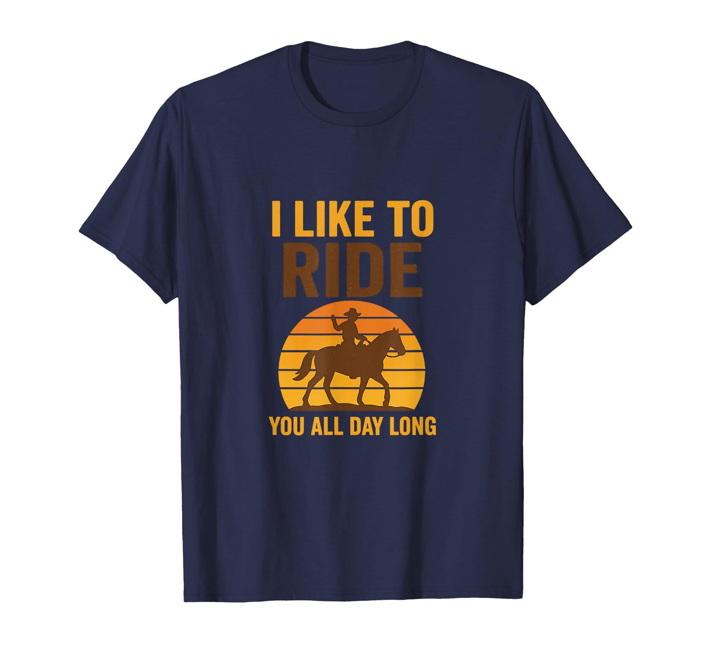 I Like to Ride You All Day Long Cowboy Sunset T-Shirt