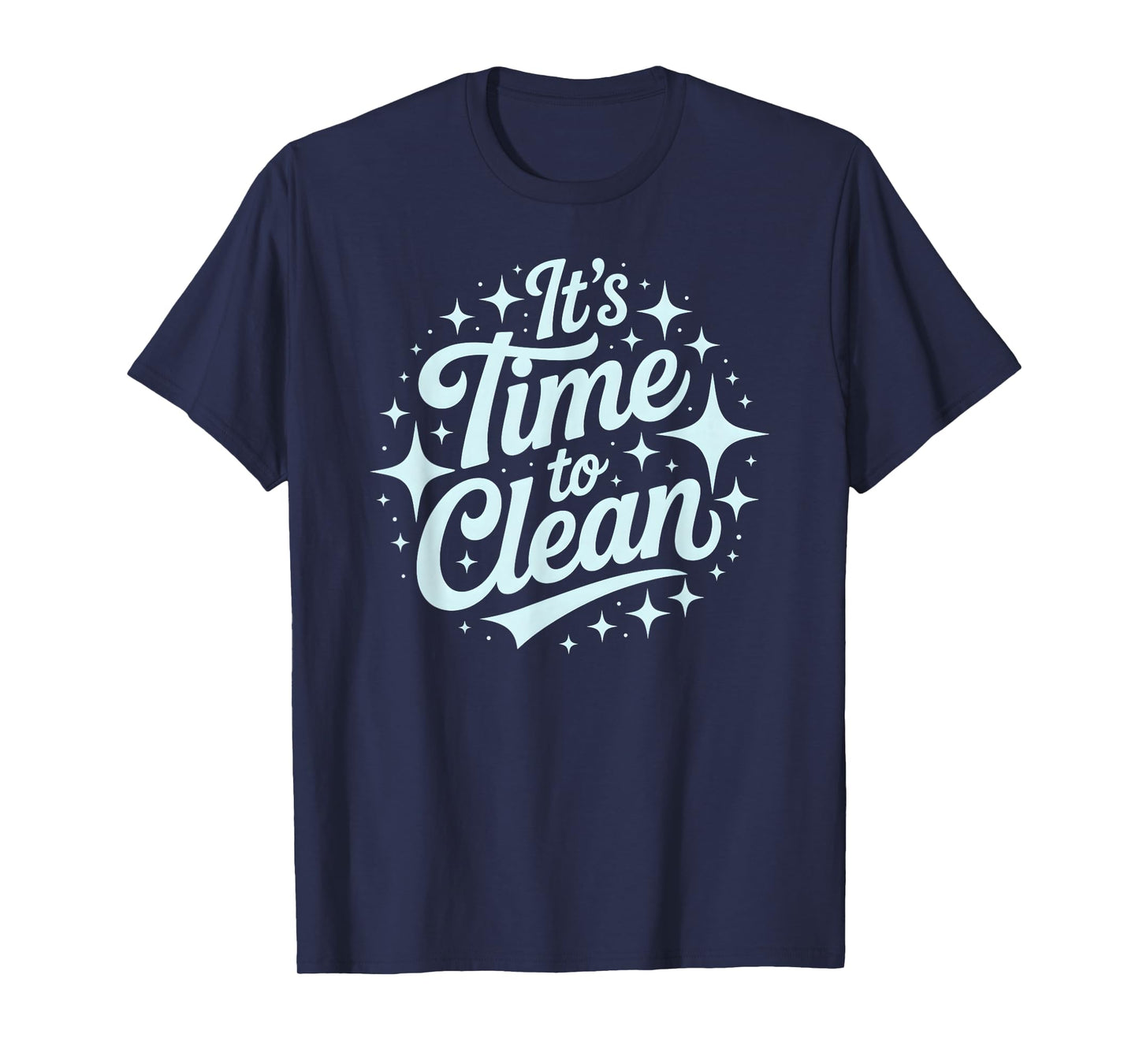 Cute TIME to Clean Dusting Lady Tidy Up Squad Sweep T-Shirt