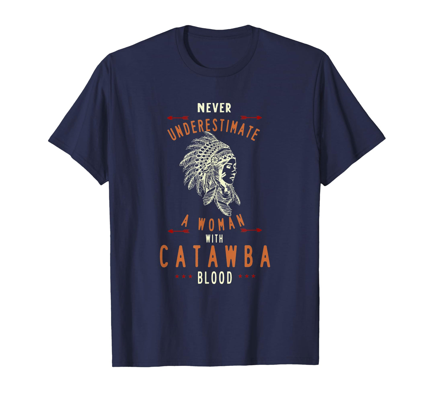 Catawba Native American Indian Woman Never Underestimate T-Shirt