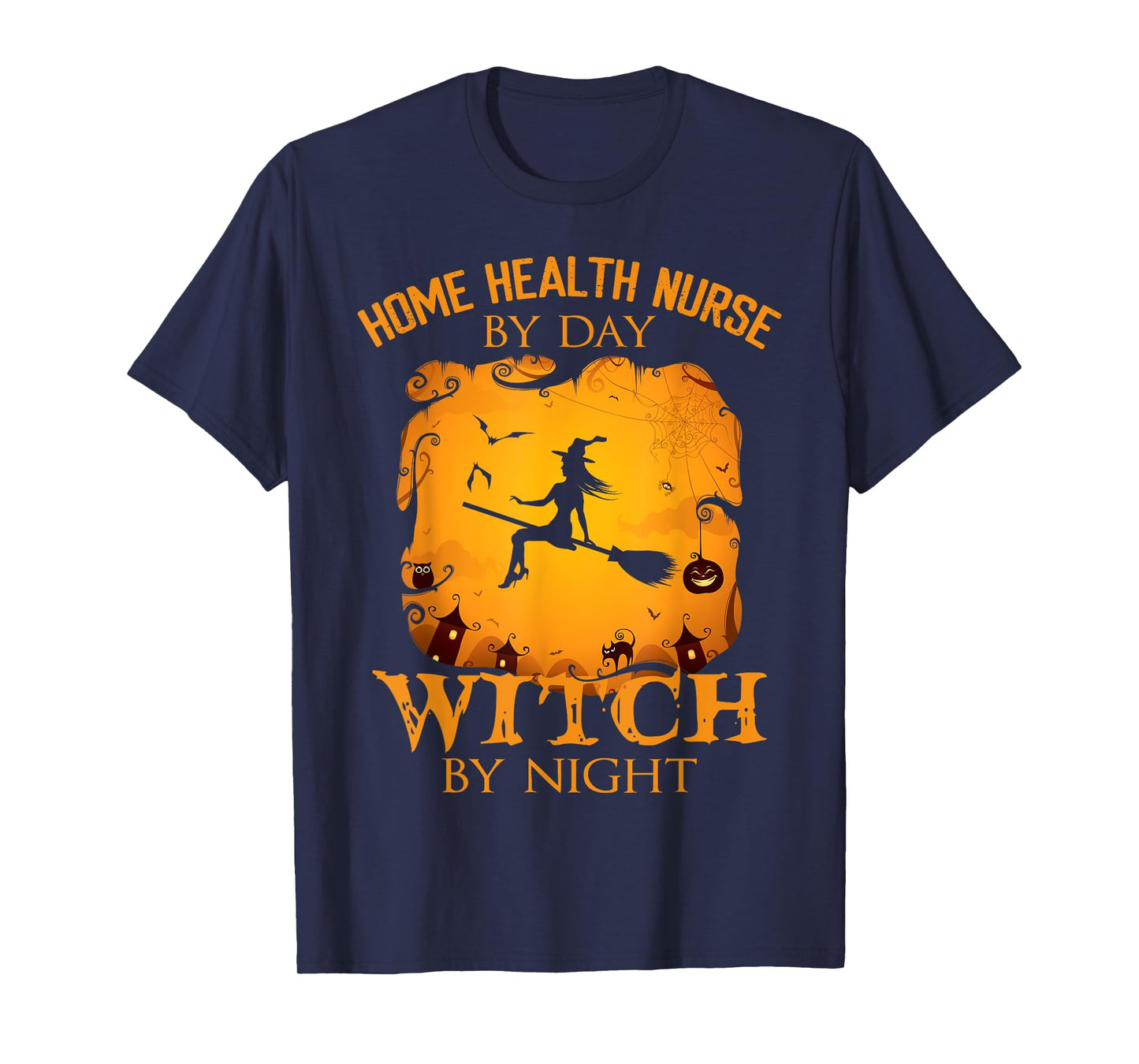 Home Health Nurse by Day Witch by Night Halloween Fun T-Shirt
