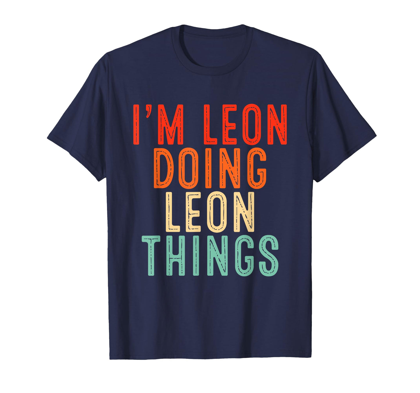 I'm LEON Doing LEON Things Funny Gifts Christmas Idea T-Shirt