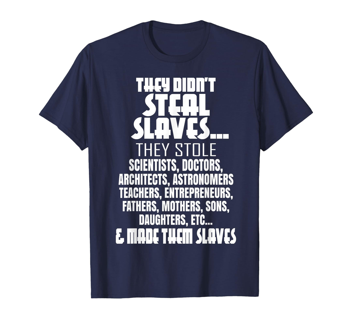 They Didn't Steal Slaves Black History Month Pride Men T-Shirt