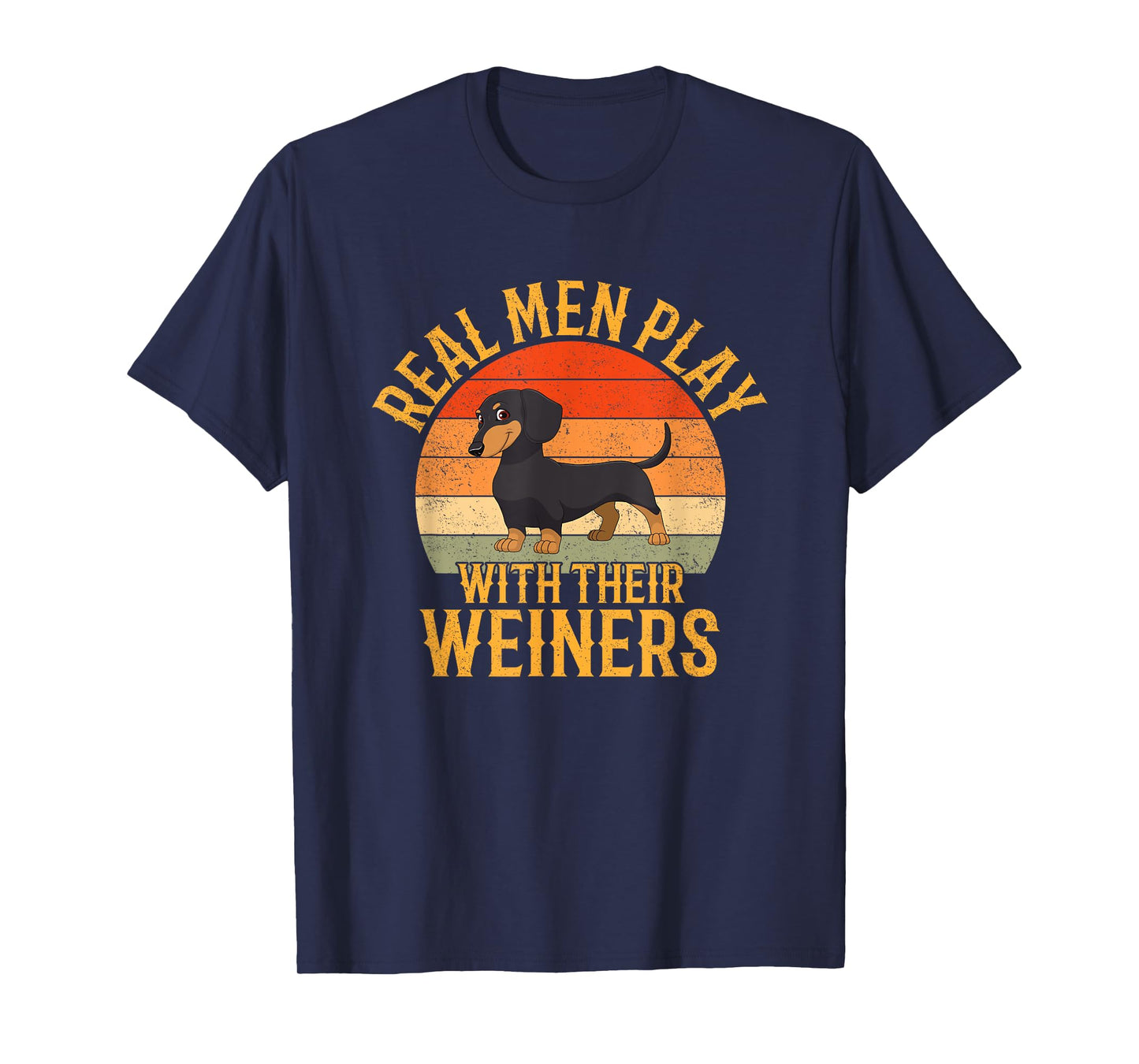 Real men play with their weiners, Funny Dachshund Dog T-Shirt