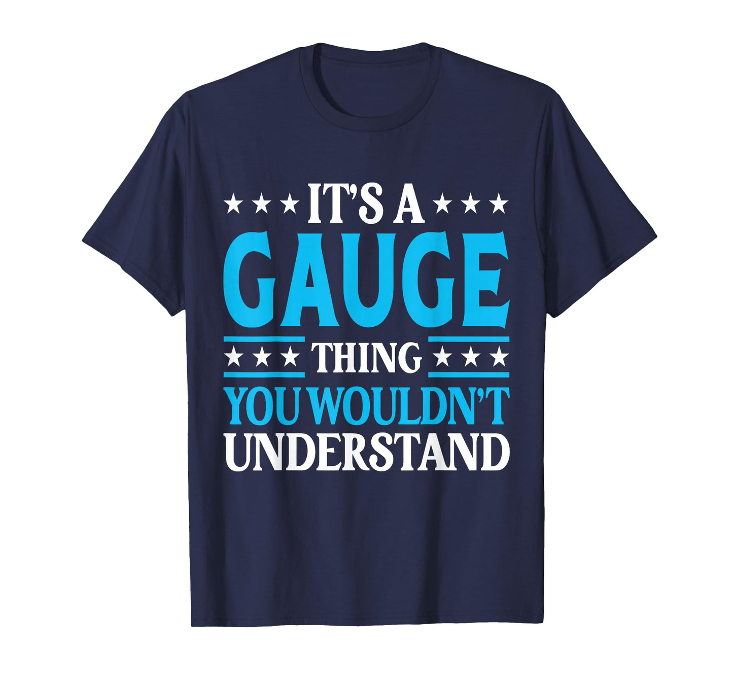 It's A Gauge Thing Wouldn't Understand Personal Name Gauge T-Shirt