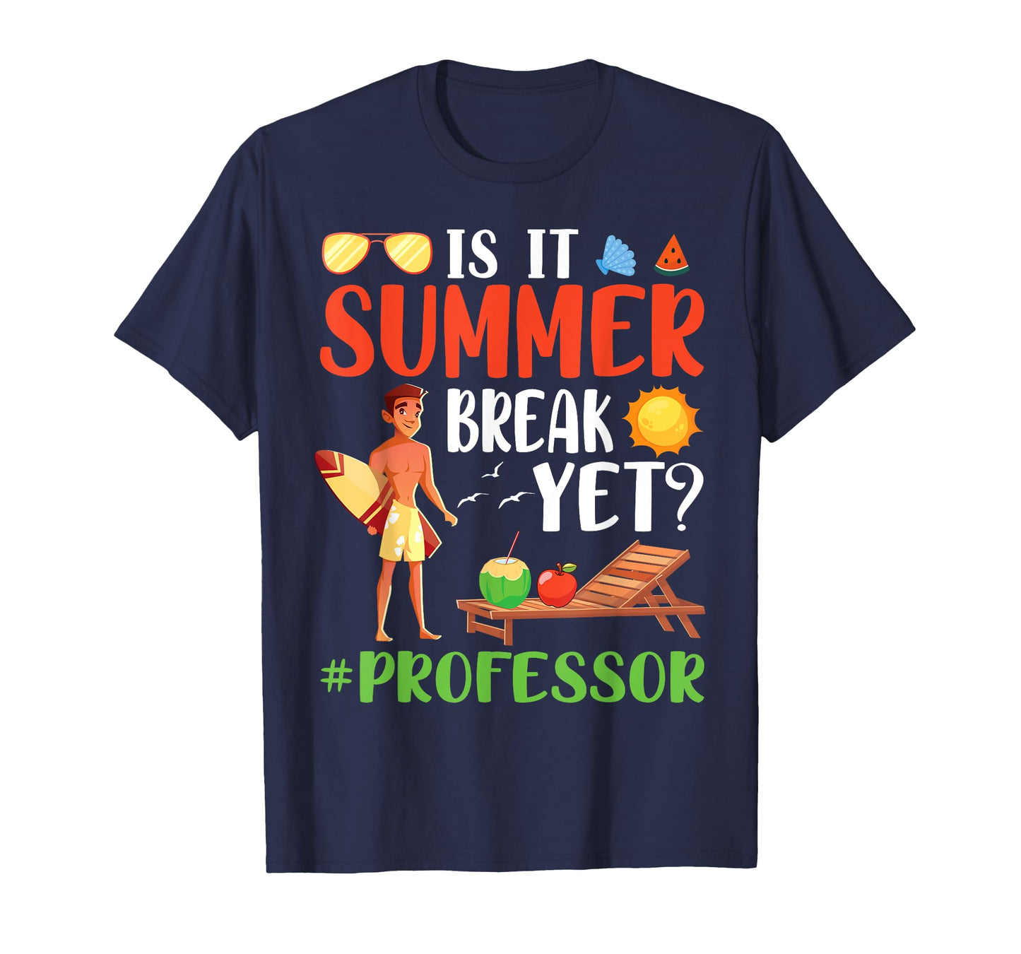 Is It Summer Break Yet Professor Life School's Out Vacation T-Shirt