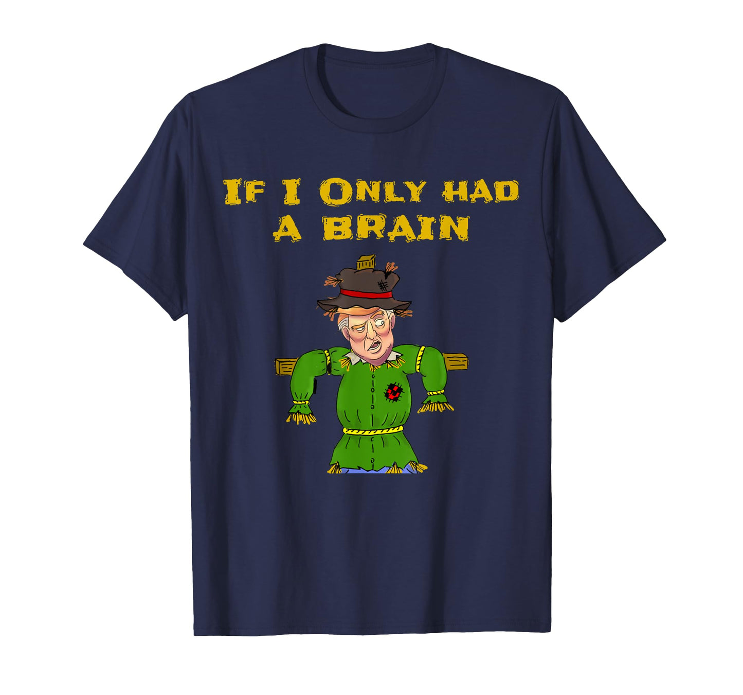 If I Only Had A Brain - Cool Funny Anti Trump T-Shirt