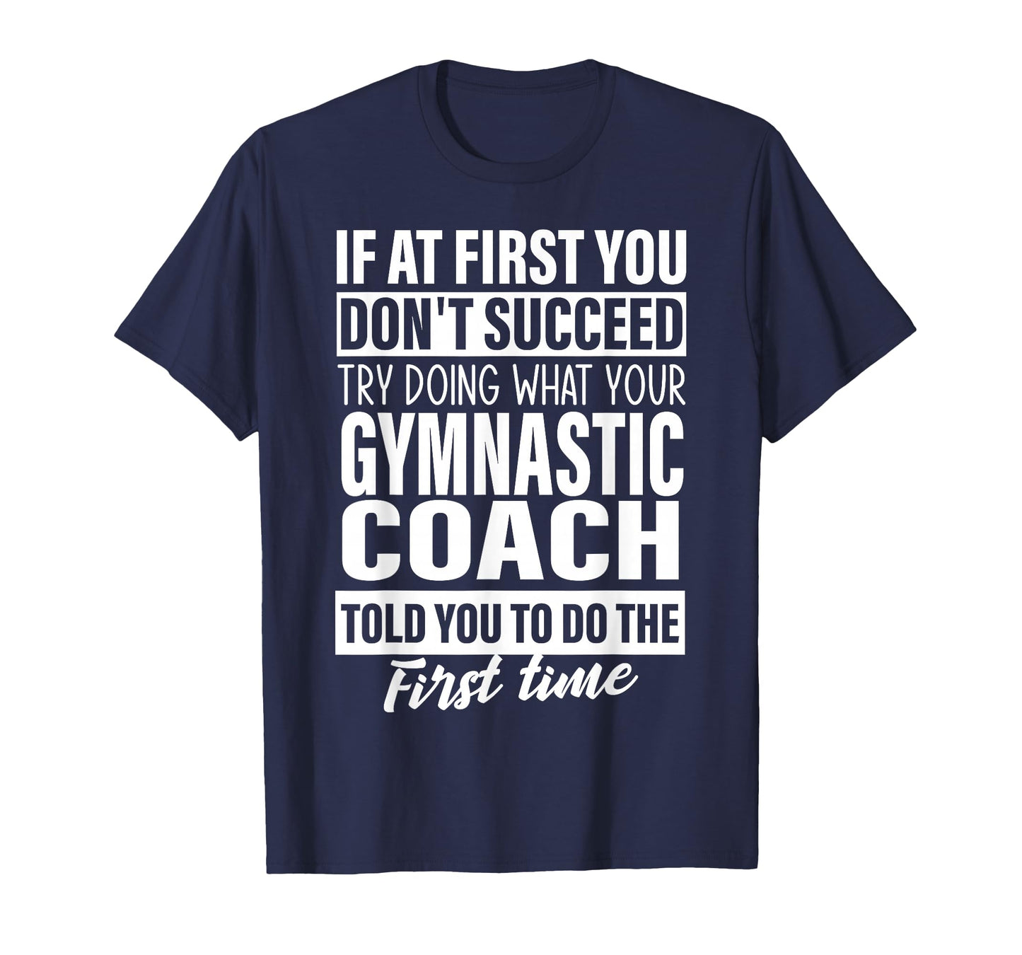 If at First You Don't Succeed Gymnastic Coach Gift Women Men T-Shirt