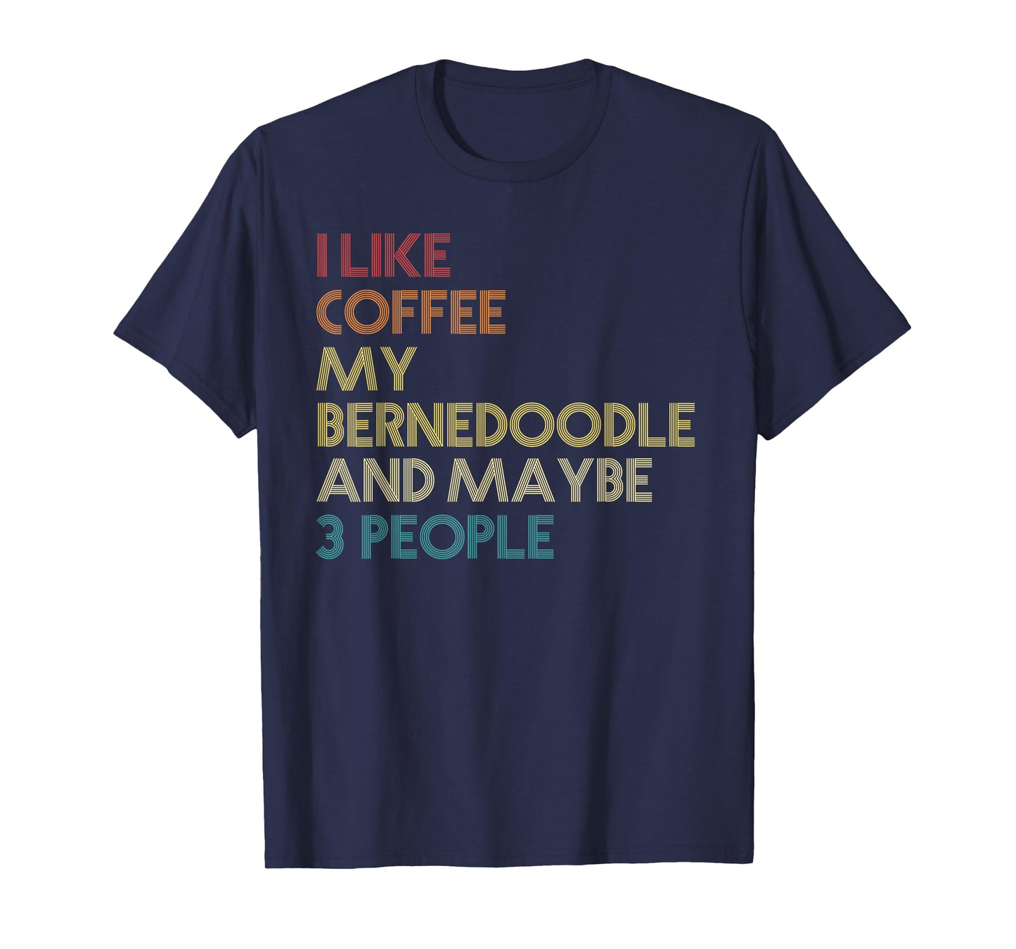 Bernedoodle Dog Owner Coffee Lovers Quote Vintage Retro Men Women T-Shirt