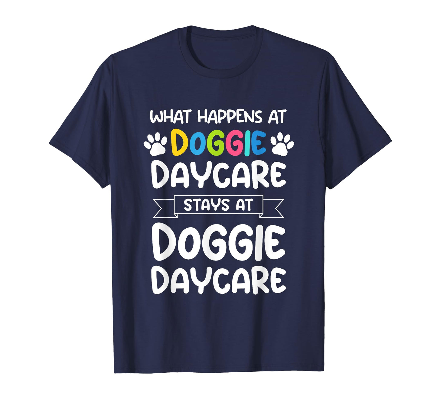 What happens at doggie daycare Quote Dog Daycare Worker T-Shirt for Men Women Girls Kids