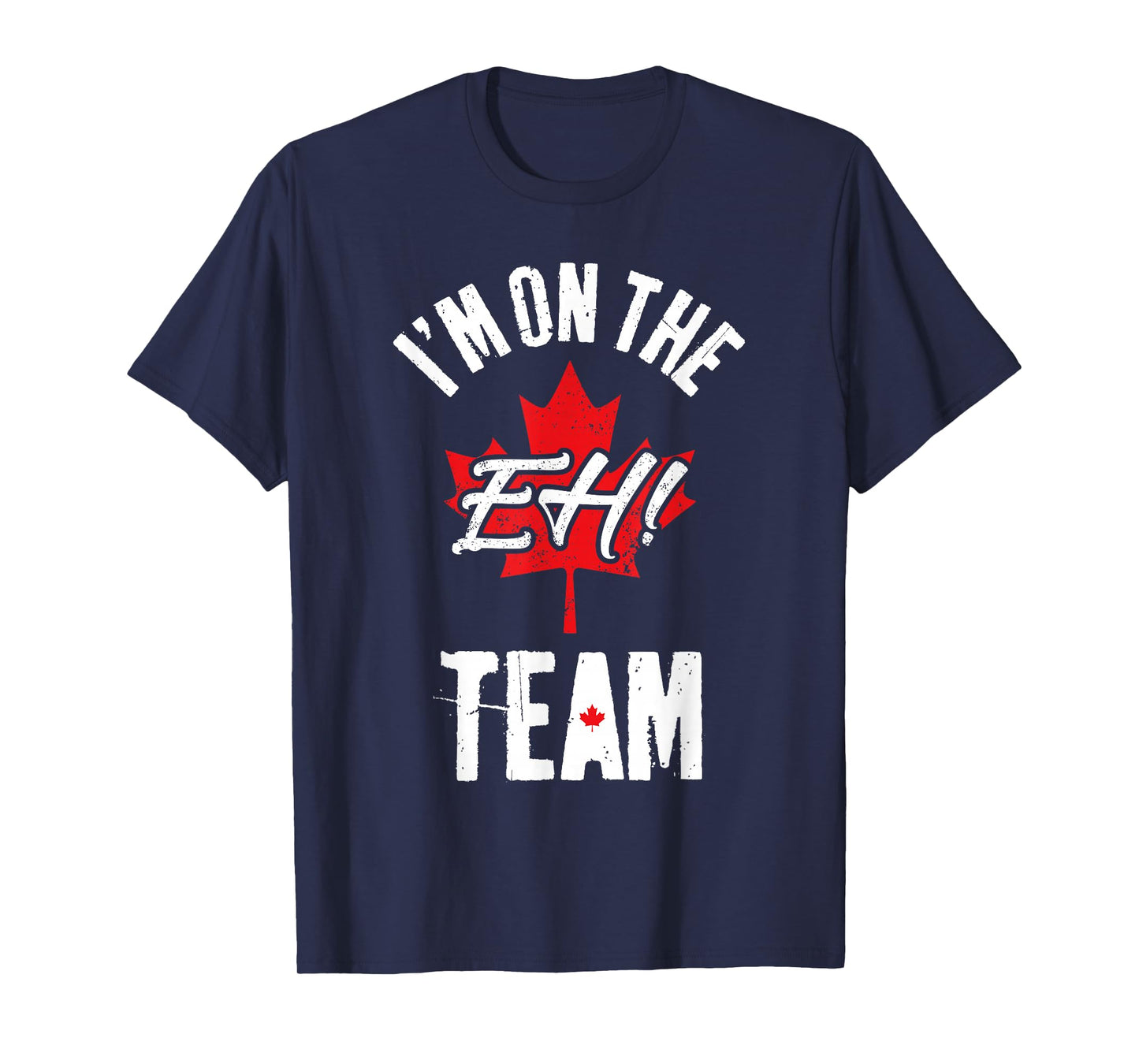 I'm On The Eh Team Sports Funny Happy Canada Day T-Shirt
