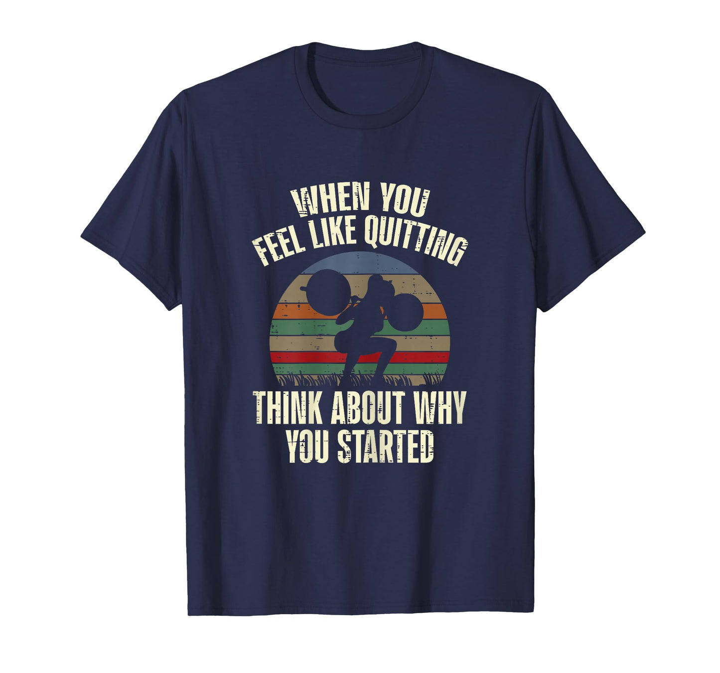Gym When You Feel Like Quitting Workout Motivational Women T-Shirt