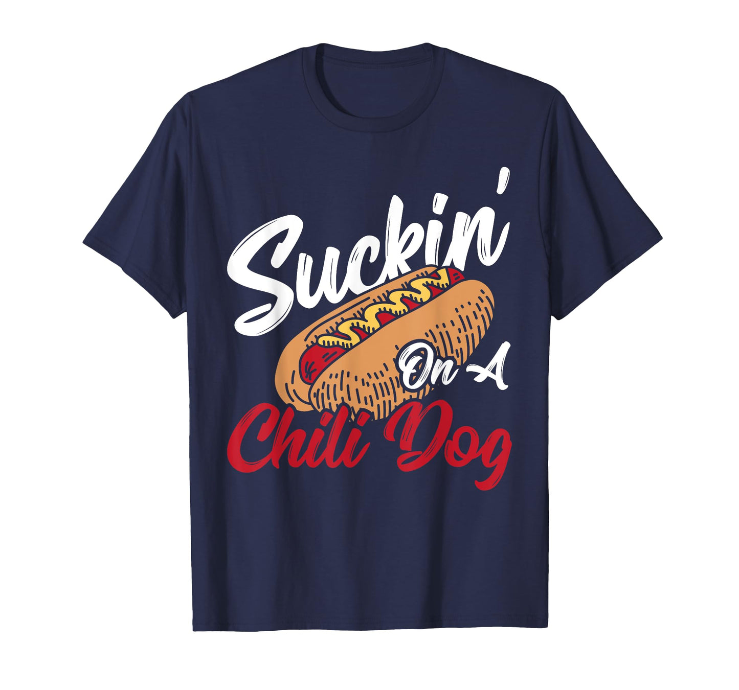 Suckin' On A Chili Dog Chilli Hot Dog T-Shirt for Men Women