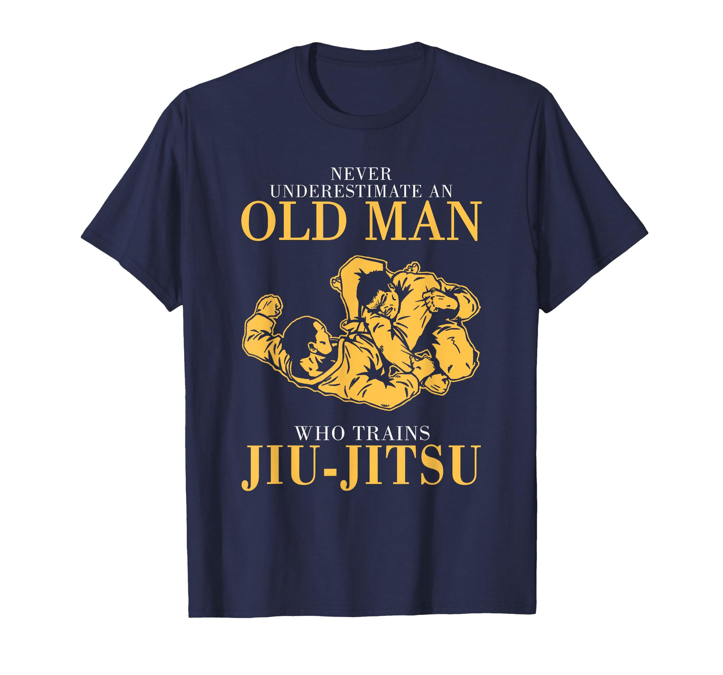 Never underestimate An Old man who trains Jiu-Jitsu T-Shirt T-Shirt