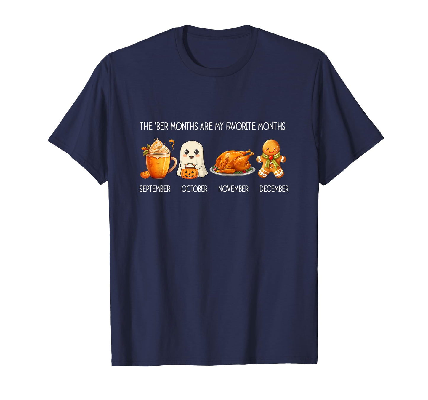 The 'BER Months are My Favorite Months, Happy Hallothanksmas T-Shirt