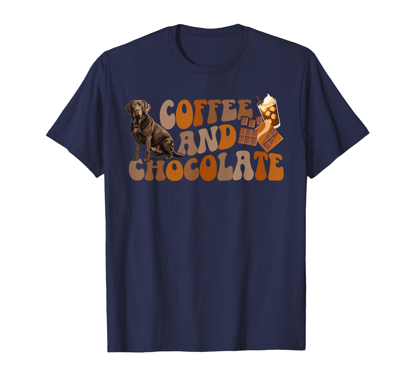 Coffee and Chocolate Labrador Owner Chocolate Lab Lover T-Shirt