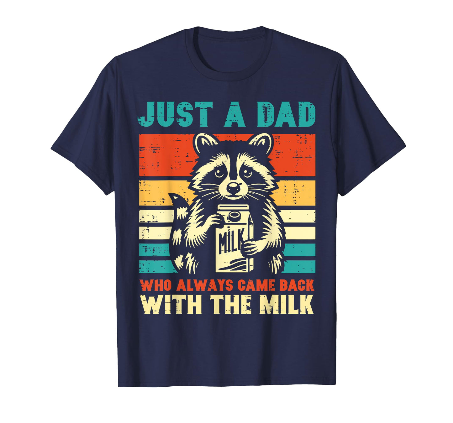 Fathers Day Dad Who Always Came Back Milk Raccoon Papa Daddy T-Shirt