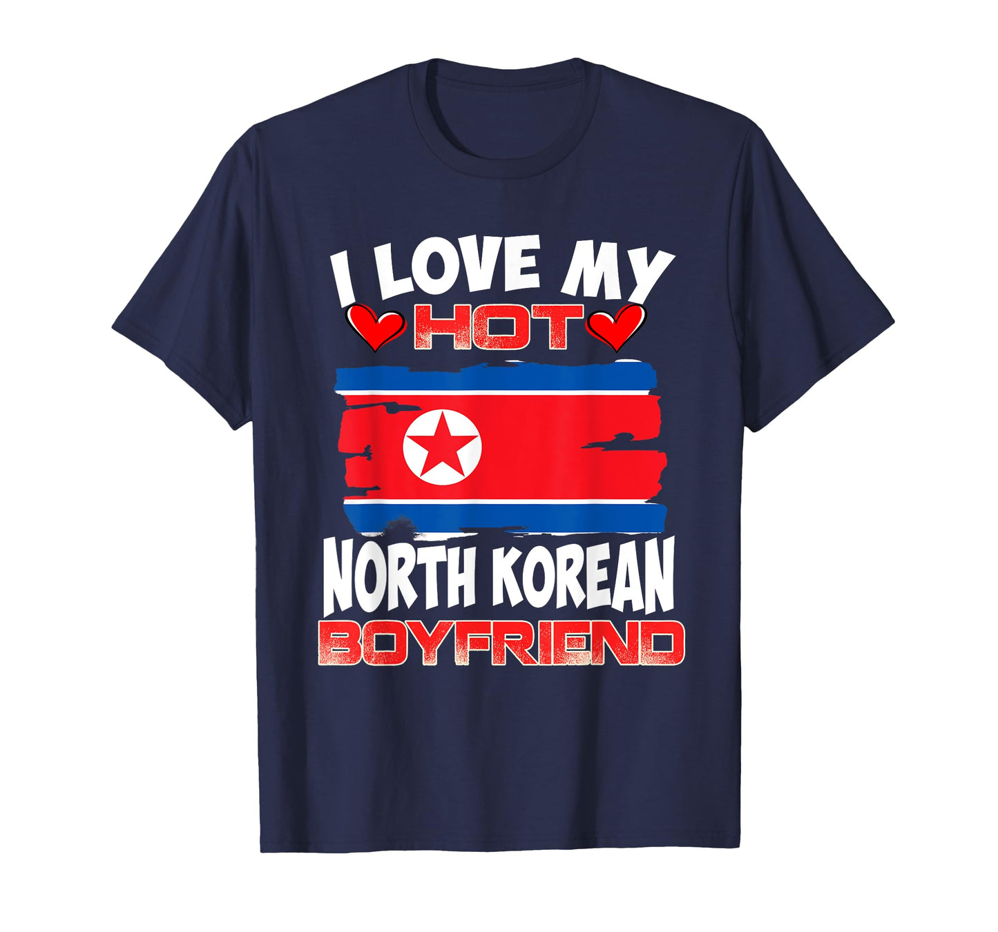 North Korean I Love My Hot North Korea Boyfriend T-Shirt