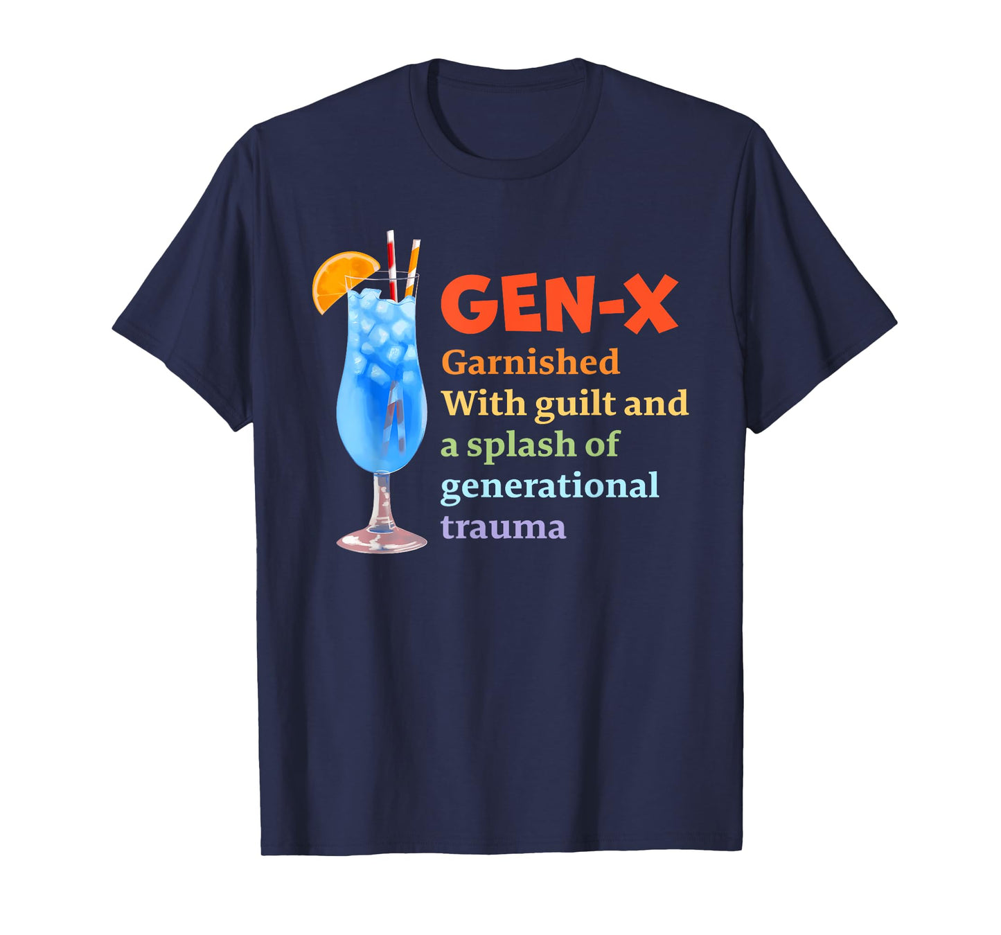 GEN-X Garnished With Guilt & A Splash Of Generational Trauma T-Shirt