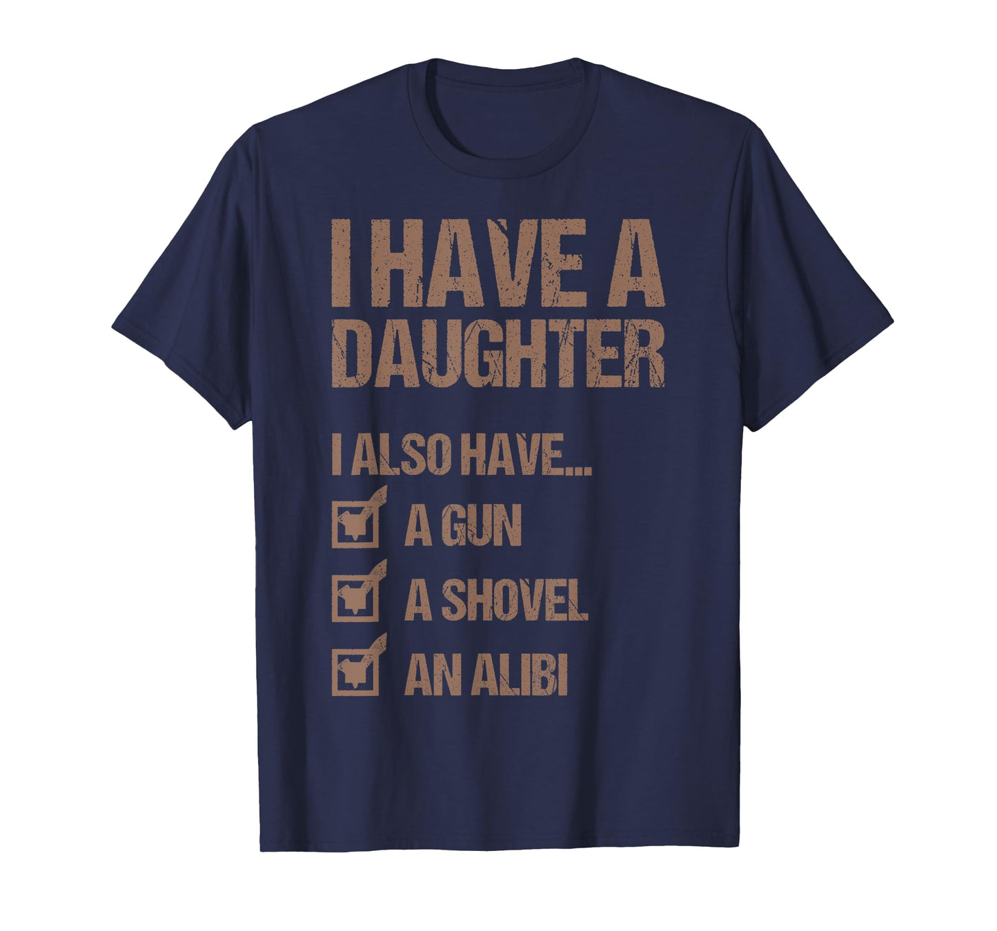 Dad Funny I Have A Daughter I Also Have A Gun A Shovel T-Shirt