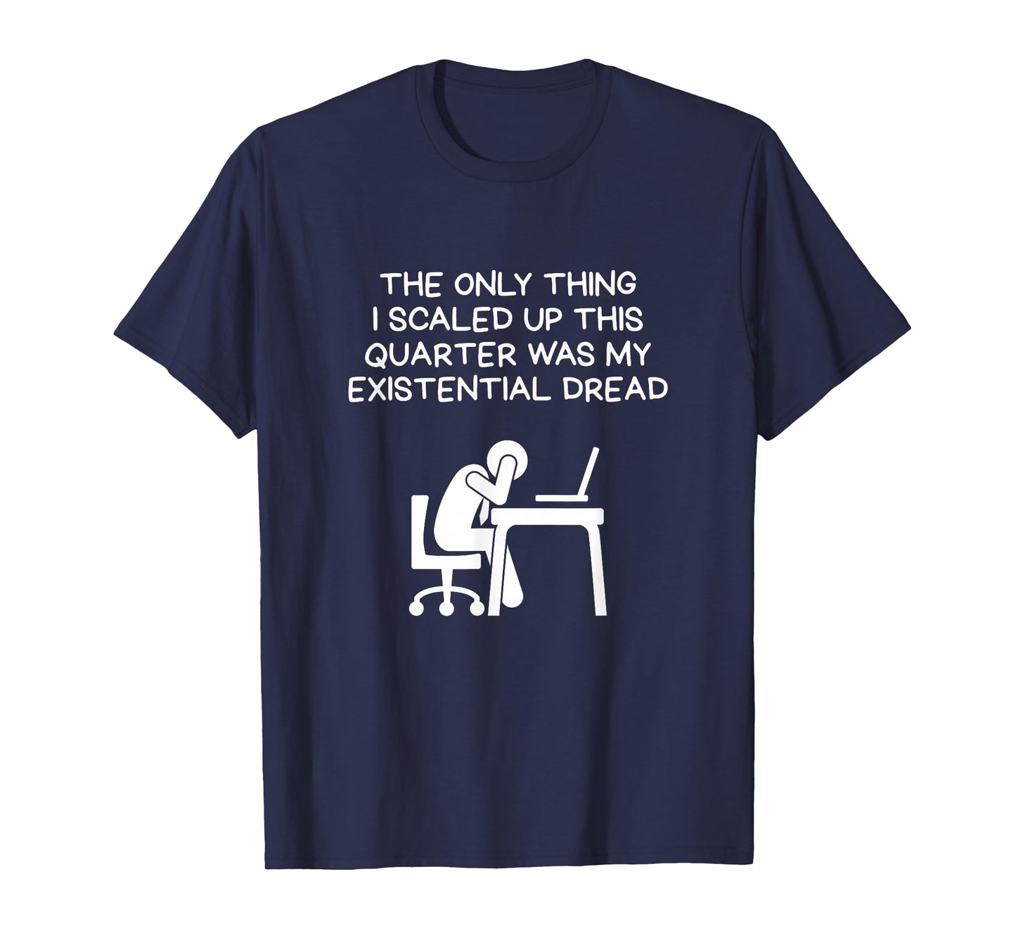 Scaled Up This Quarter Existential Dread Desk Scene T-Shirt