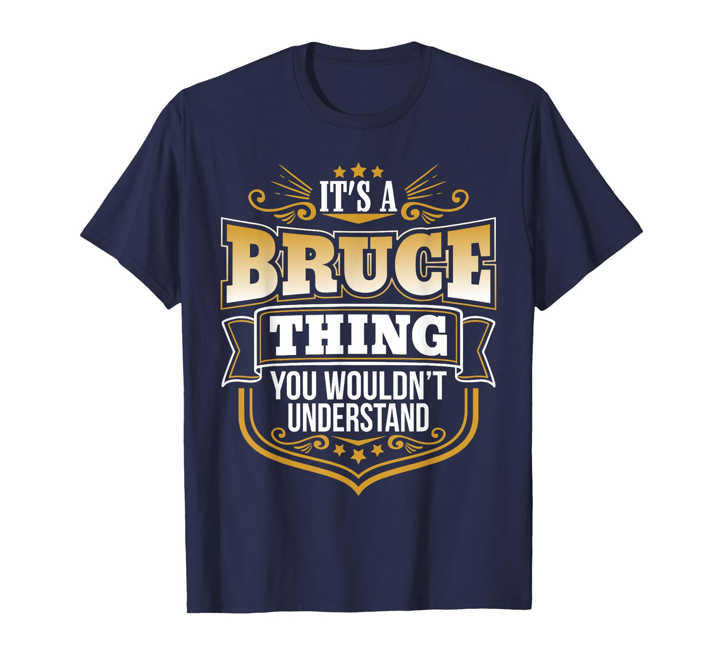 its a Bruce Thing You Wouldnt Understand Bruce Tshirt T-Shirt