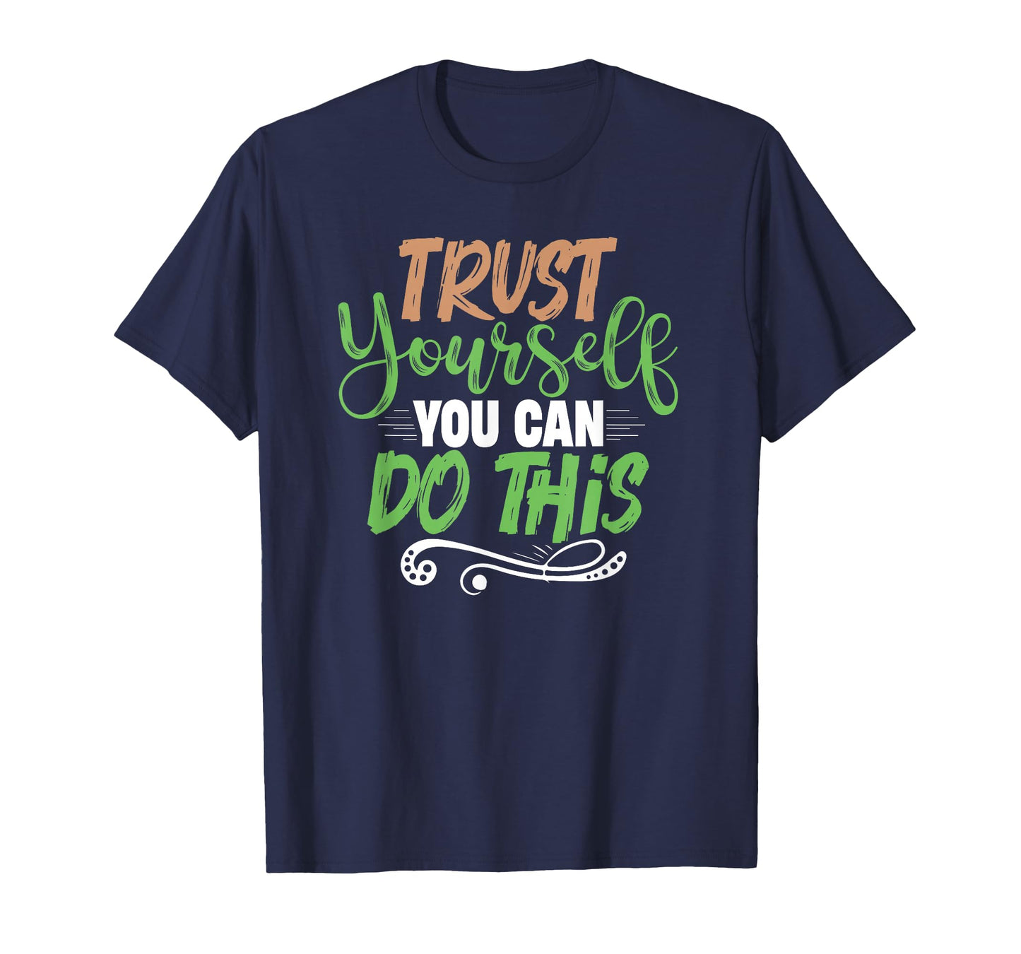 Motivational Quote Empowerment Trust Yourself You Can Do T-Shirt