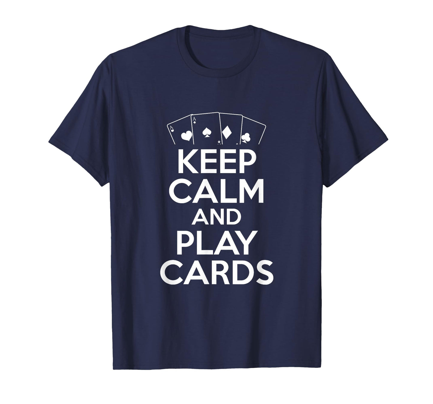 Keep Calm And Play Cards - Poker Player T-Shirt