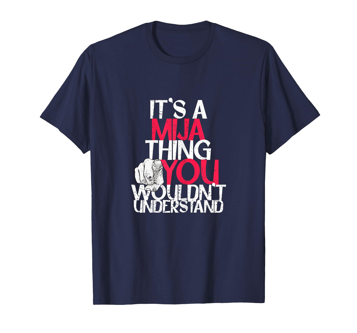 It's A Mija Thing You Wouldn't Understand T-Shirt