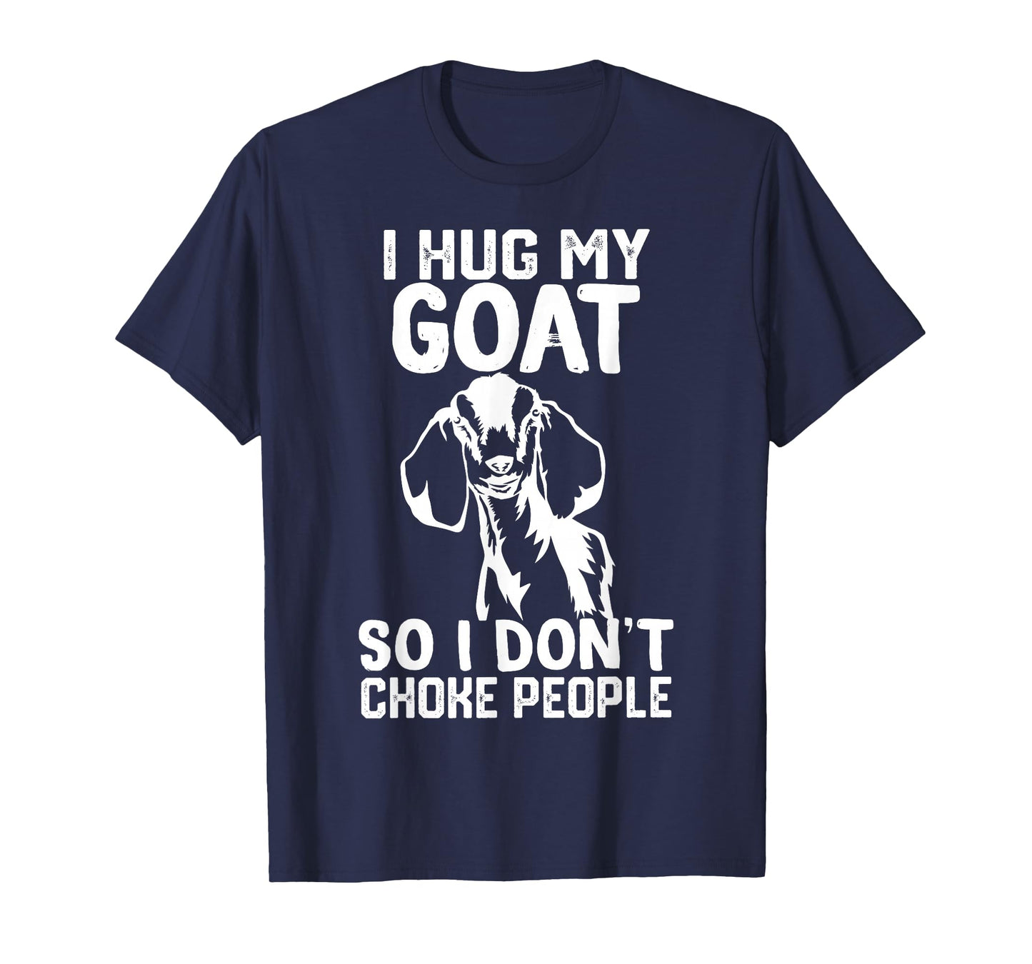 i Hug My nubian goat So I Dont Choke People T-Shirt
