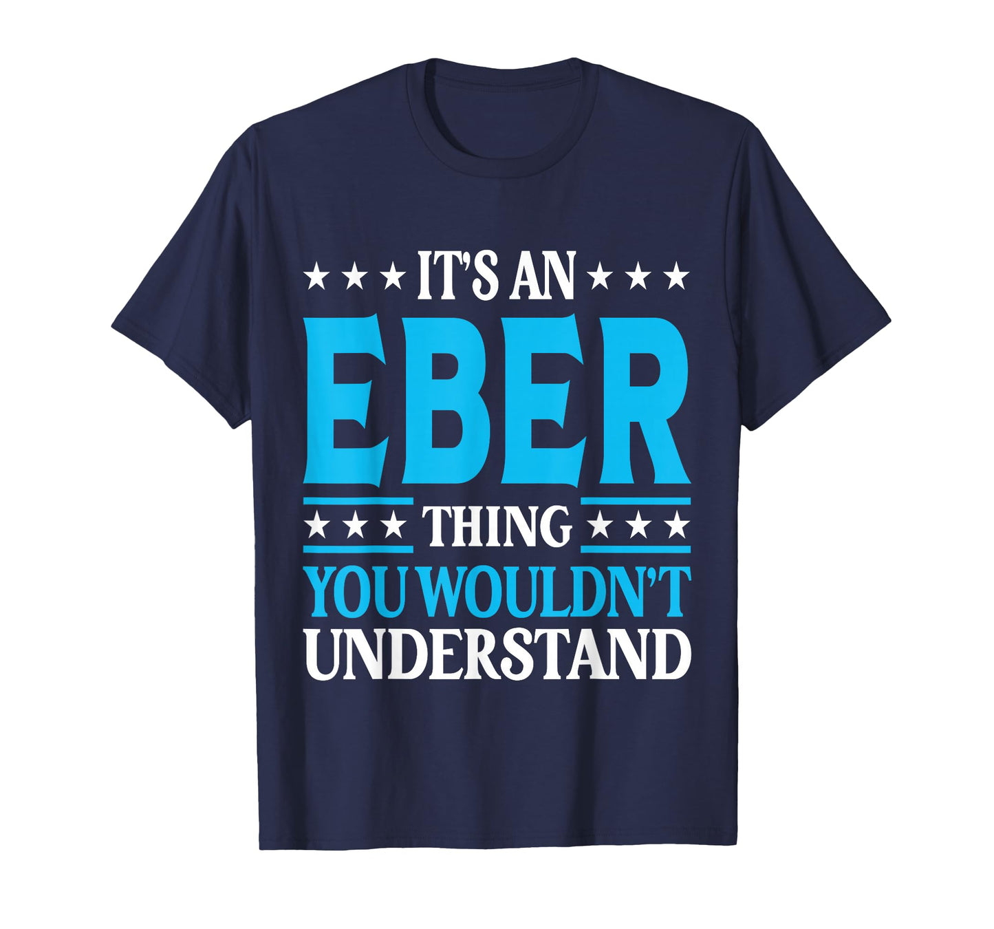 It's An Eber Thing Wouldn't Understand Personal Name Eber T-Shirt