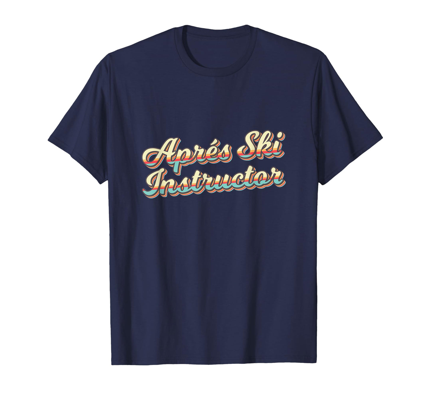 Apres Ski Instructor 70s Ski 80s Apre Funny Snowboard T-Shirt