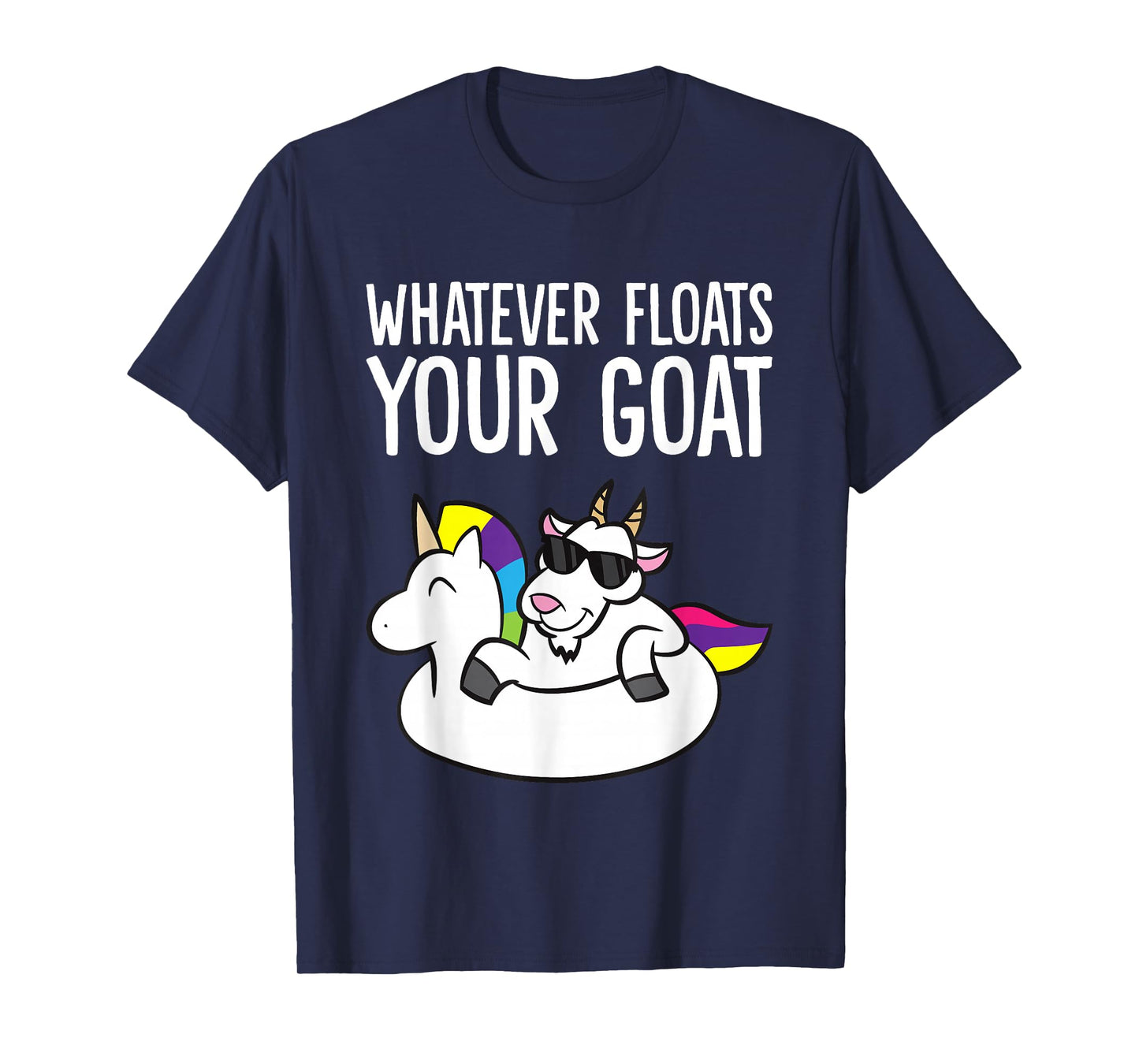 Whatever Floats Your Goat T-Shirt