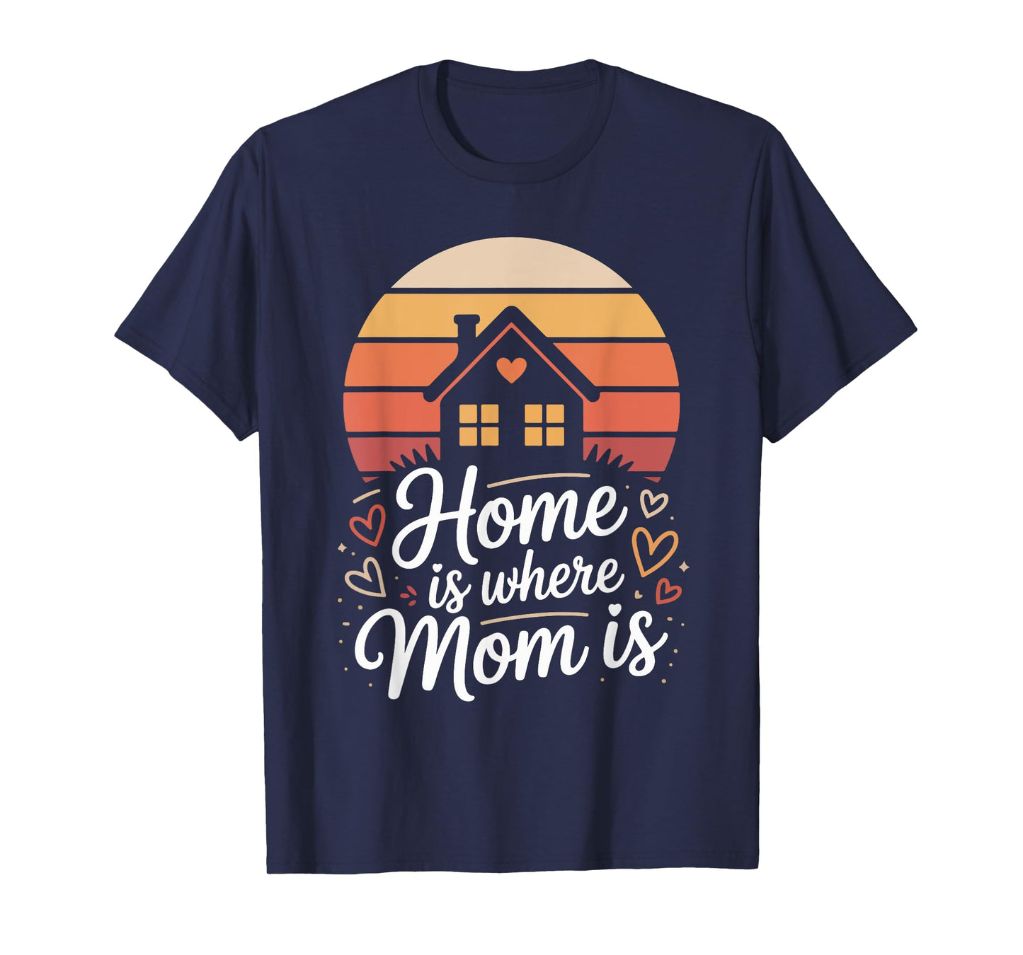 Home is Where Mom is Heartfelt Quote Design T-Shirt