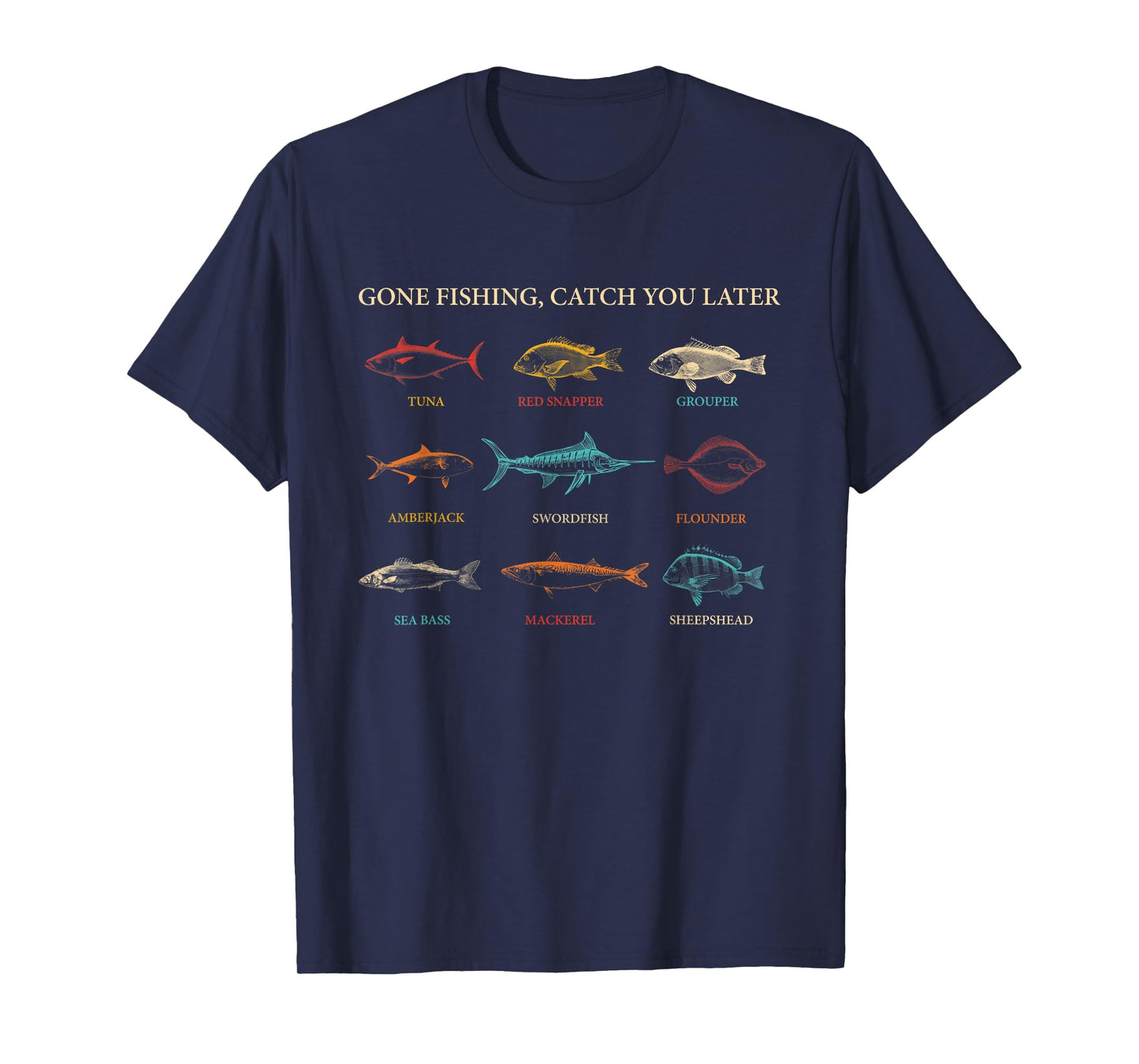 Gone Fishing, Catch You Later Tuna Red Snapper Grouper T-Shirt