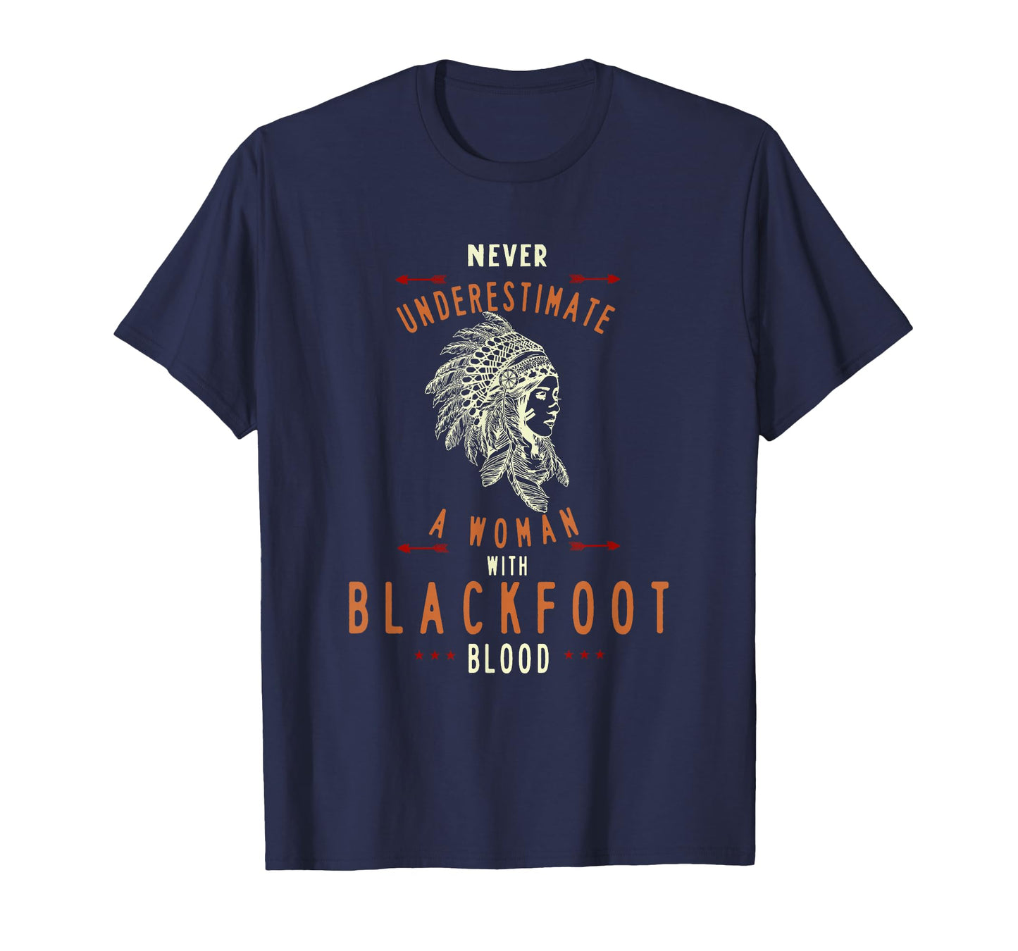 Blackfoot Native American Indian Woman Never Underestimate T-Shirt