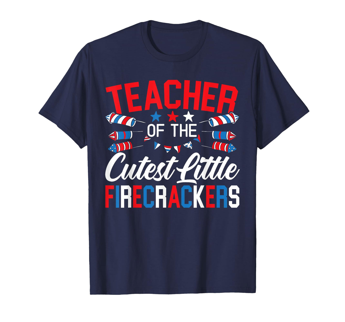 Teacher Of The Cutest Little Firecrackers 4th Of July T-Shirt for Women Men