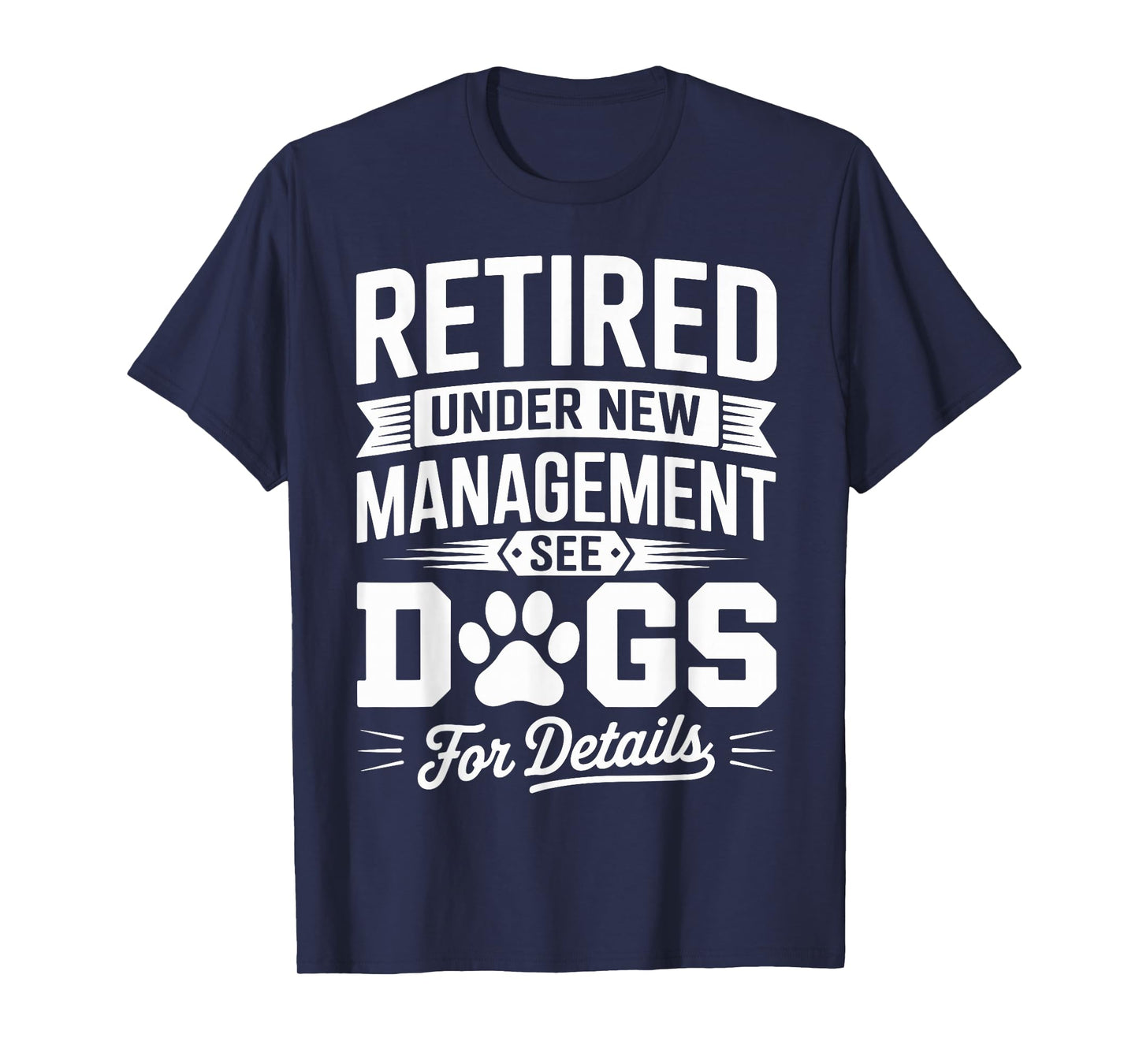 Retired Under New Management See Dog For Details T-Shirt