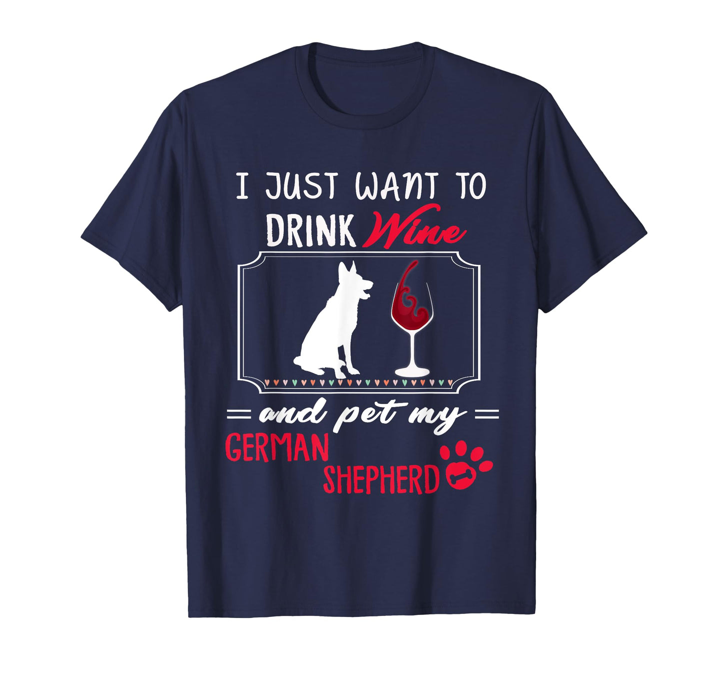 Drink Wine and pet my German Shepherd T Shirt Women Men Tee