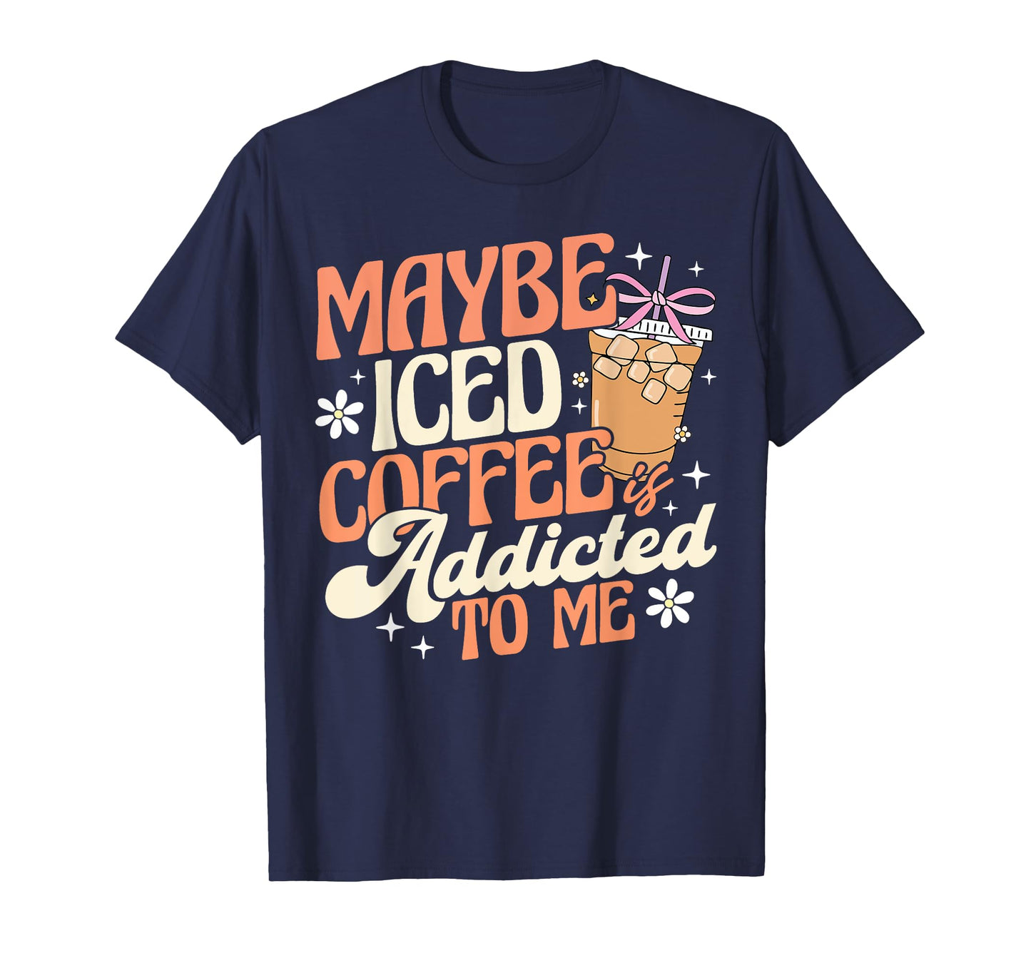 Maybe Iced Coffee Is Addicted To Me Funny Barista Coffee T-Shirt