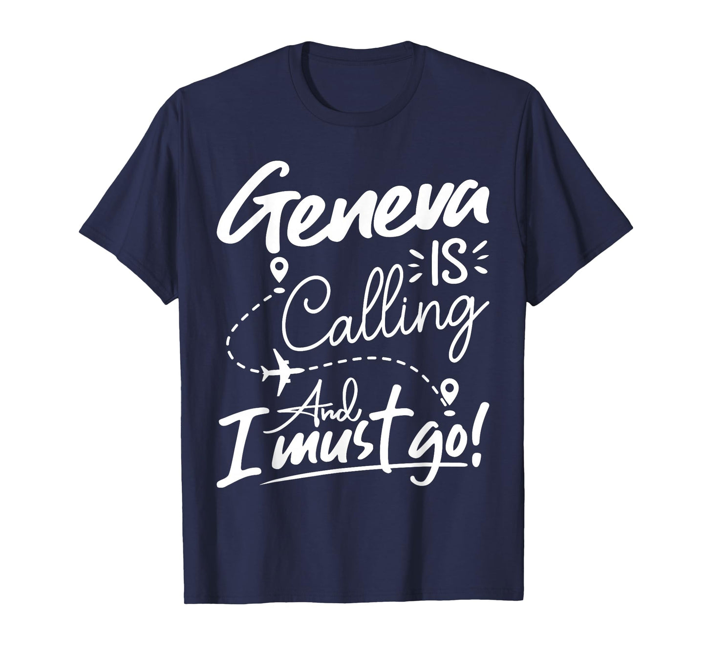 Funny Geneva Is Calling and I Must Go - Switzerland Travel T-Shirt