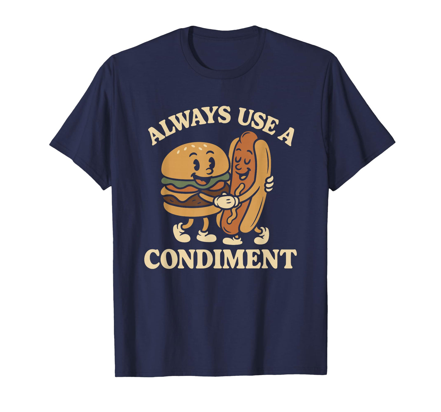 Always Use A Condiment Funny Retro Mascot Hot Dog Hamburger T-Shirt