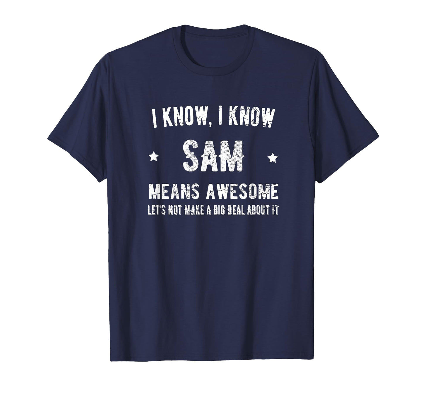 Sam Means Awesome Perfect Best Sam Ever Love Sam Thing T-Shirt