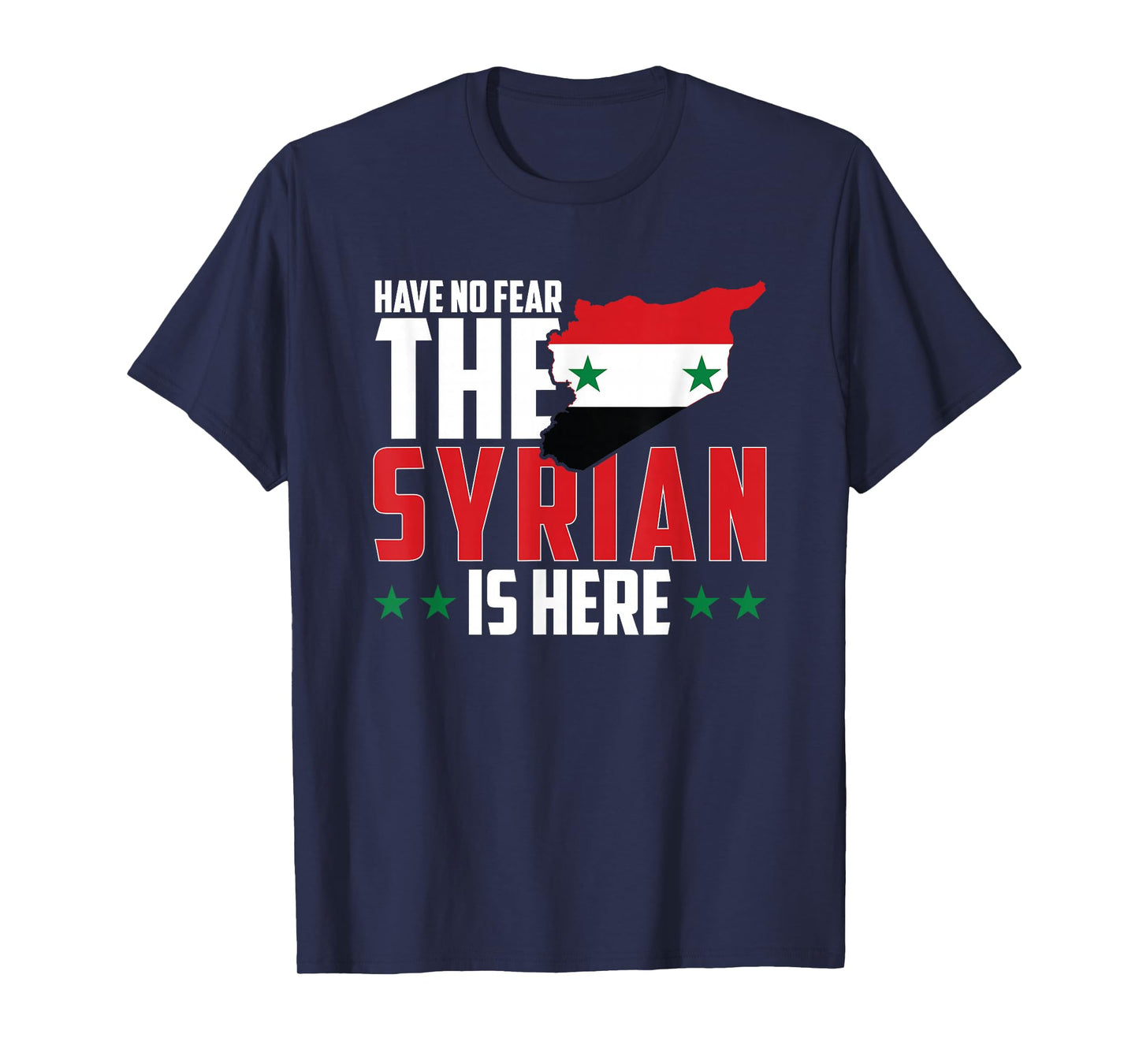 Have No Fear, The Syrian Is Here T-Shirt
