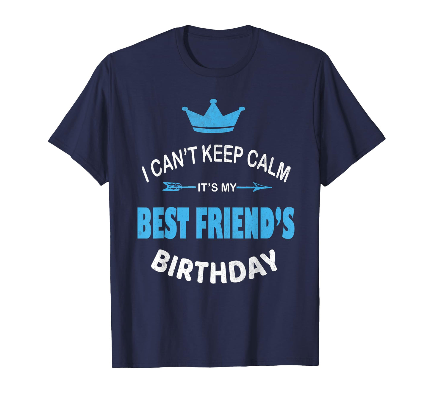 I Can't Keep Calm It's My Best Friend's Birthday Party T-Shirt