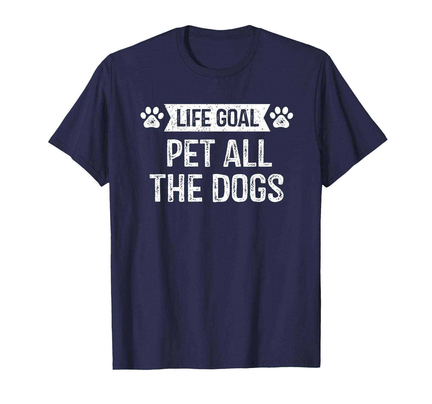 Life Goal Pet All The Dogs T-Shirt Puppy Dog Lover Pet Owner T-Shirt