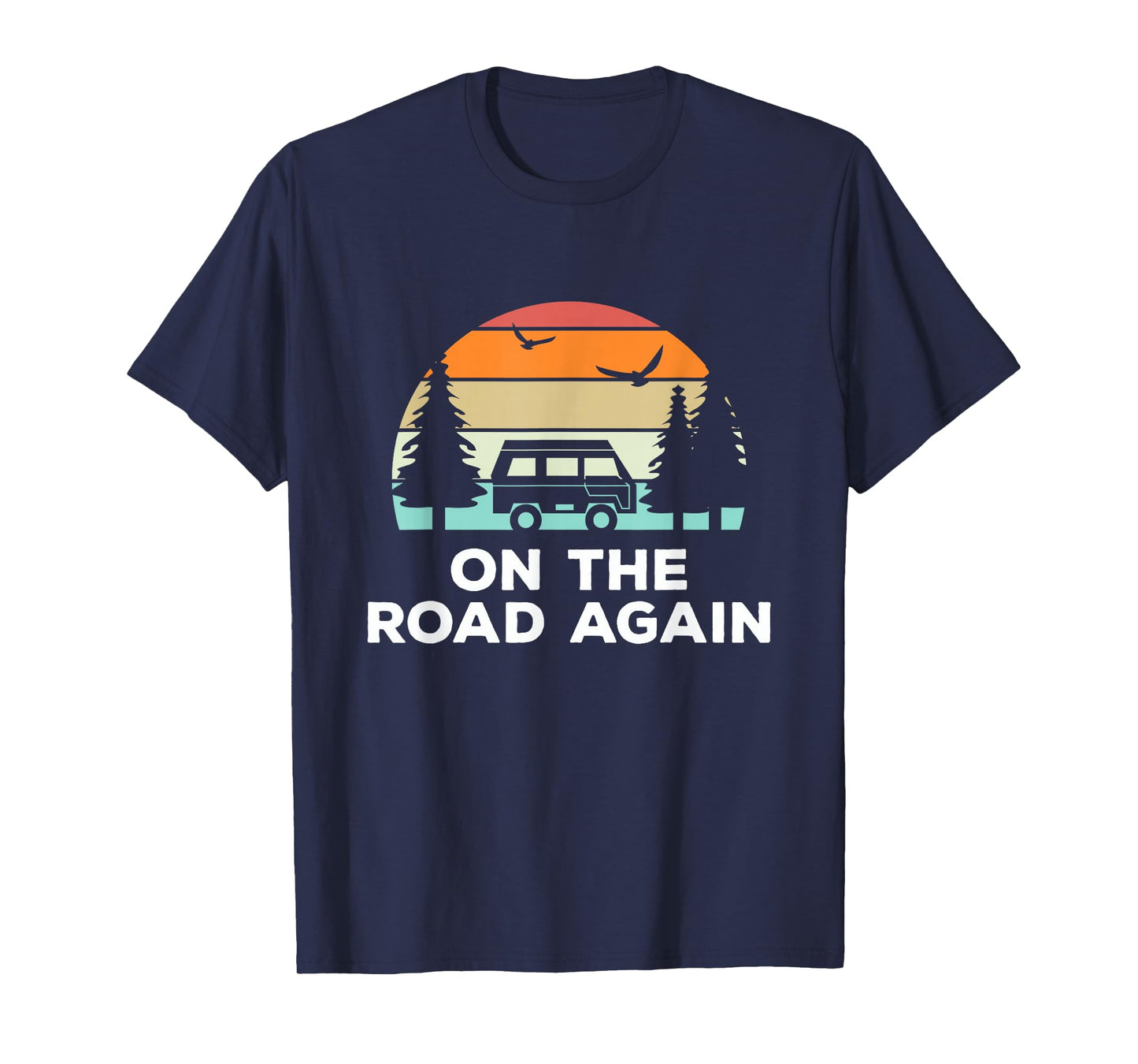 On The Road Again - Long drive then camping with family T-Shirt