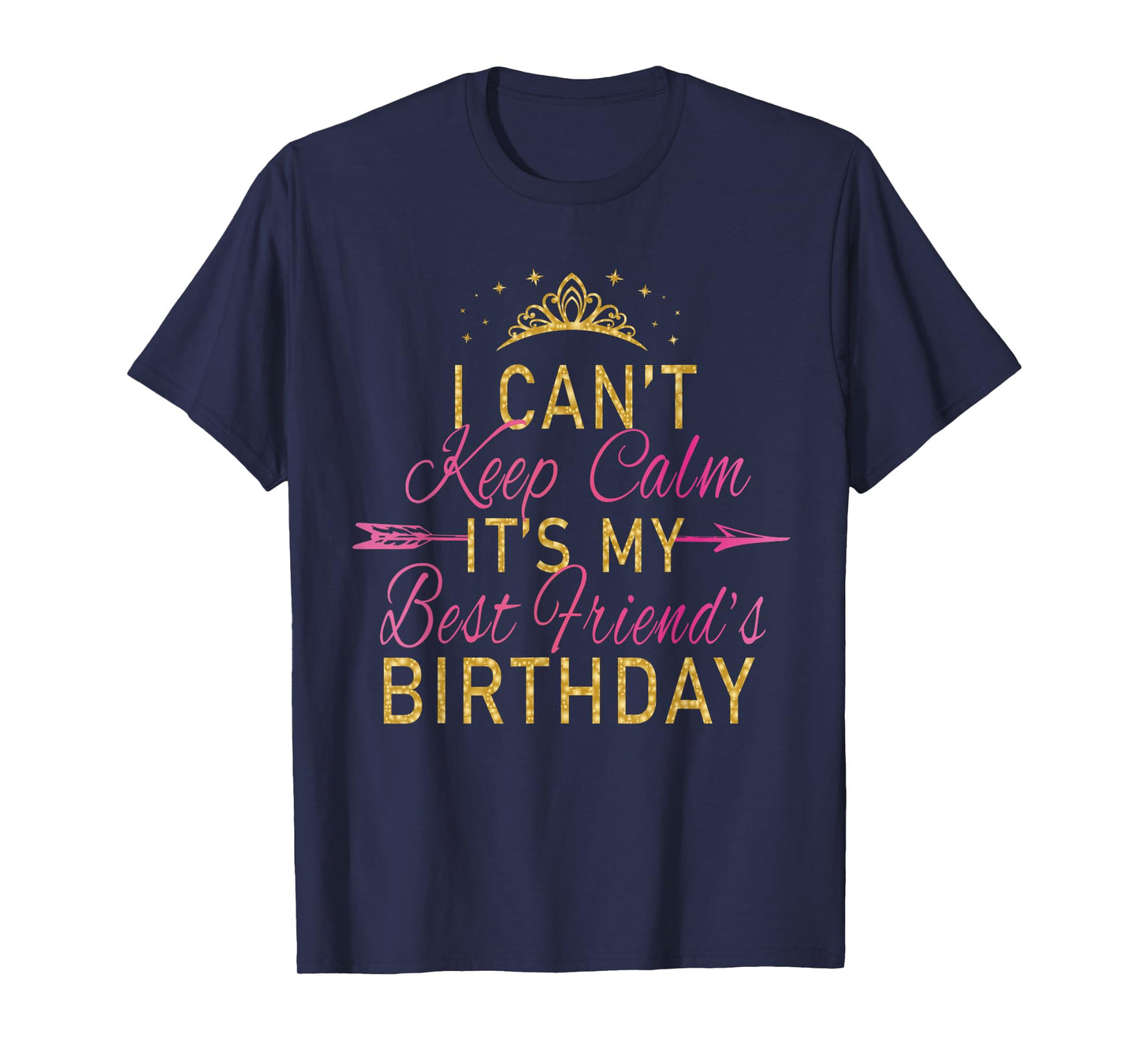 I Can't Keep Calm It's My Best Friend's Birthday Party T-Shirt Small